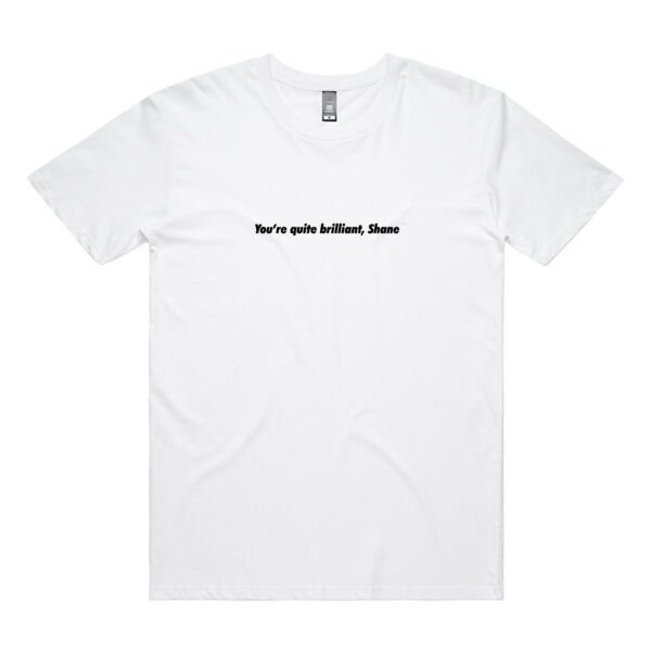 You're quite brilliant, Shane - White  Thumbnail